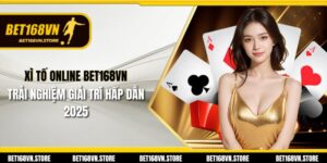 Xì Tố Online Bet168vn - Trải Nghiệm Giải Trí Hấp Dẫn 2025