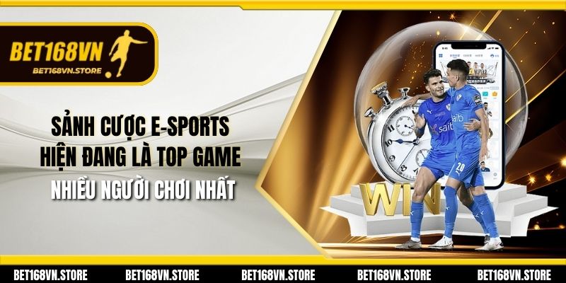 Sảnh cược E-sports hiện đang là top game nhiều người chơi nhất